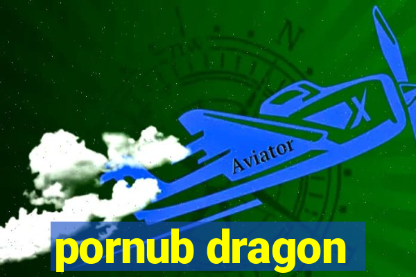 pornub dragon